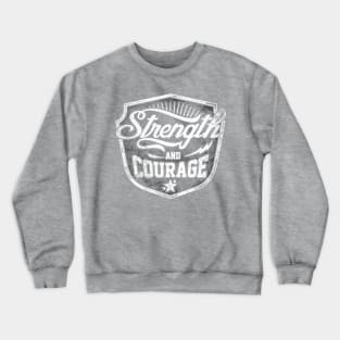 Strength And Courage Crewneck Sweatshirt